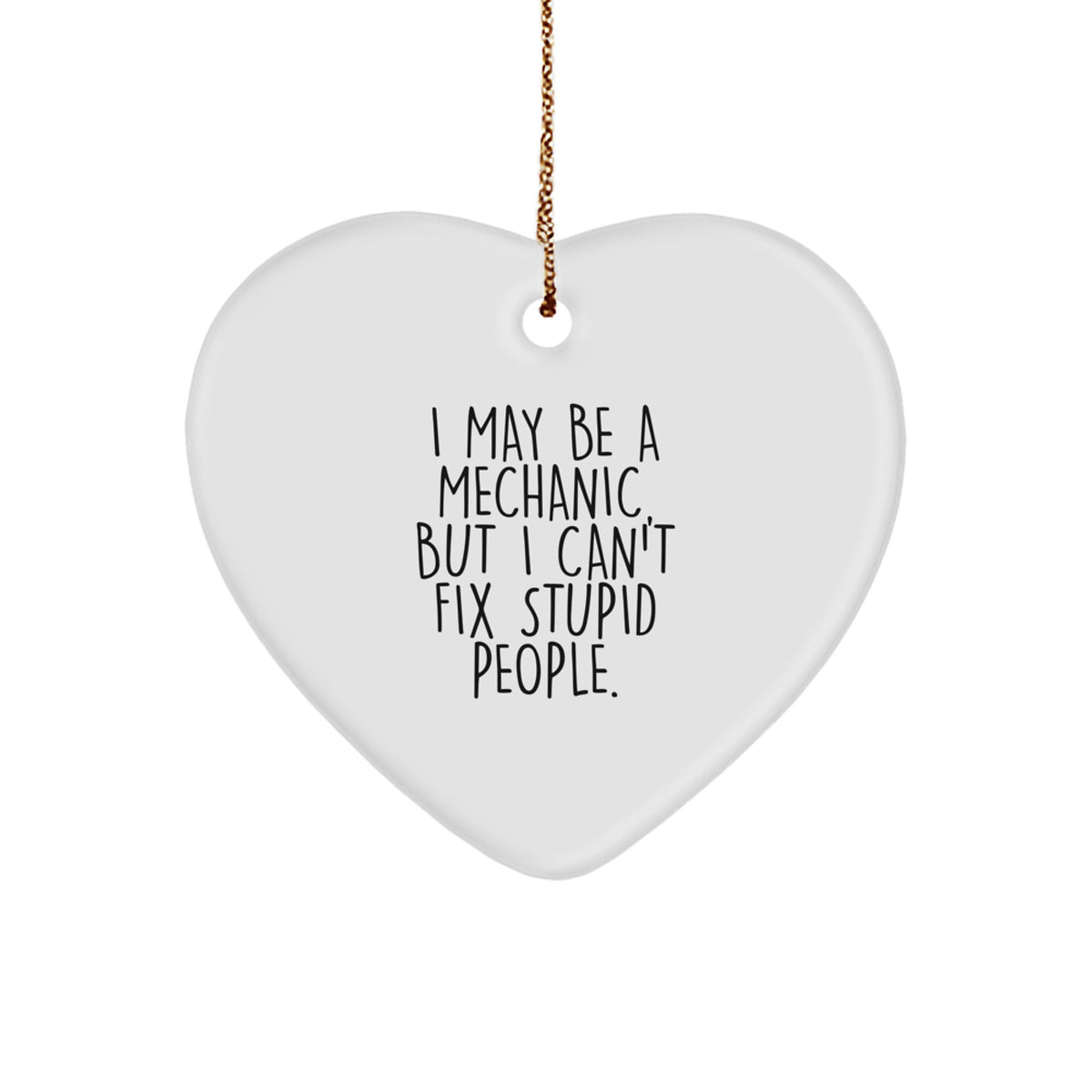 Funny Mechanic Gifts from Friends - I May Be a Mechanic, But... Heart Ornament for Christmas - Image 1