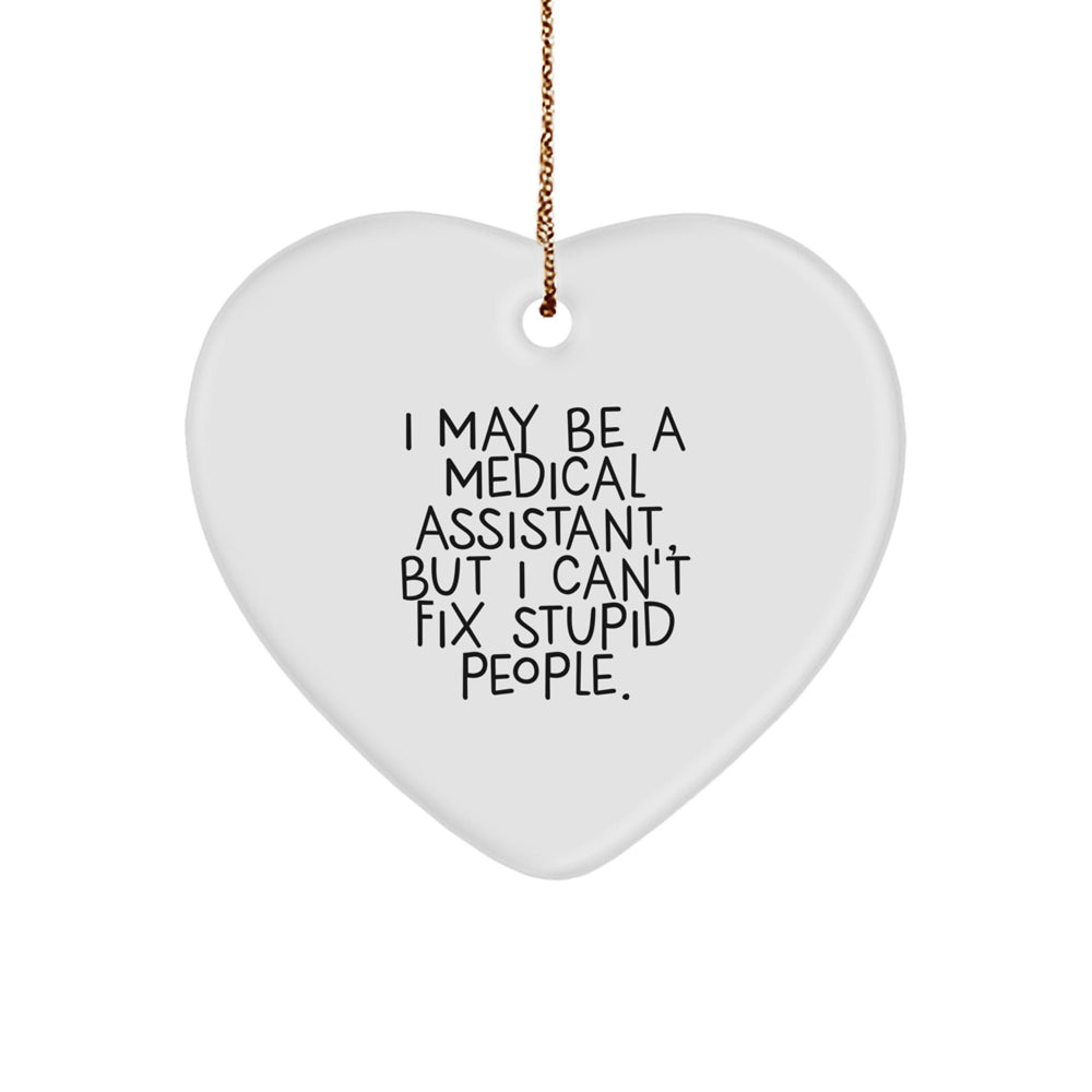 Medical Assistant Gifts from Friends - Funny Heart Ornament 'I May Be A Medical Assistant, But...' - Image 1