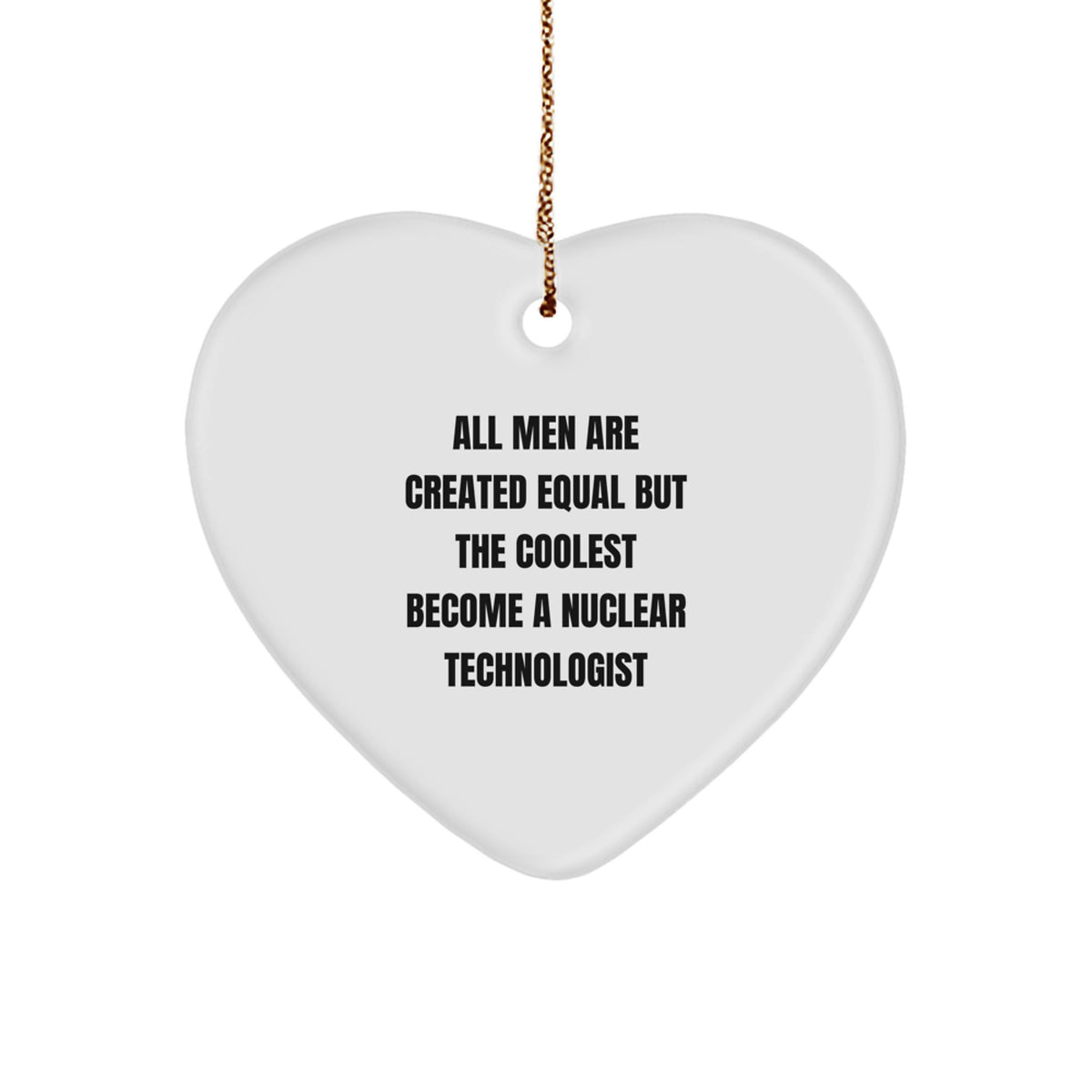 Funny Nuclear Technologist Gift for Men, Heart Ornament Christmas Unique Gifts from Friends, Coworkers, Family - Image 1