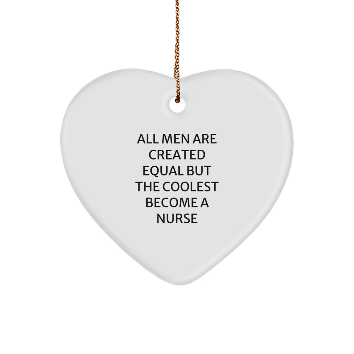 Funny Nurse Heart Ornament Gifts from Men to Friends - Christmas Unique Gifts for Nurses - Inspirational Nurse Quote Heart Shaped Decoration - Image 1