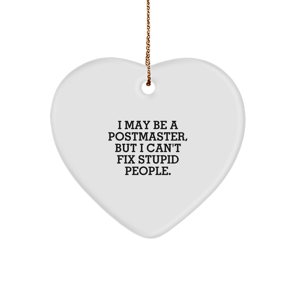 Funny Postmaster Gifts for Men - Heart Ornament I May Be A 'Postmaster' But I - Image 1