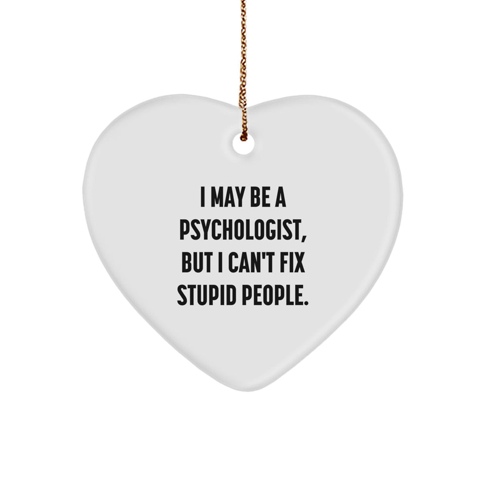 Funny Psychologist Gifts from Friends - Heart Ornament with 'I May Be A Psychologist, But...' Quote - Christmas Unique Presents for Women or Men - Image 1