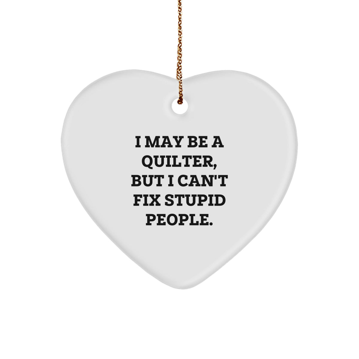 Quilter Humor Gifts from Friends and Family, Funny Heart Ornament, Christmas Unique Quilting Decor - Image 1