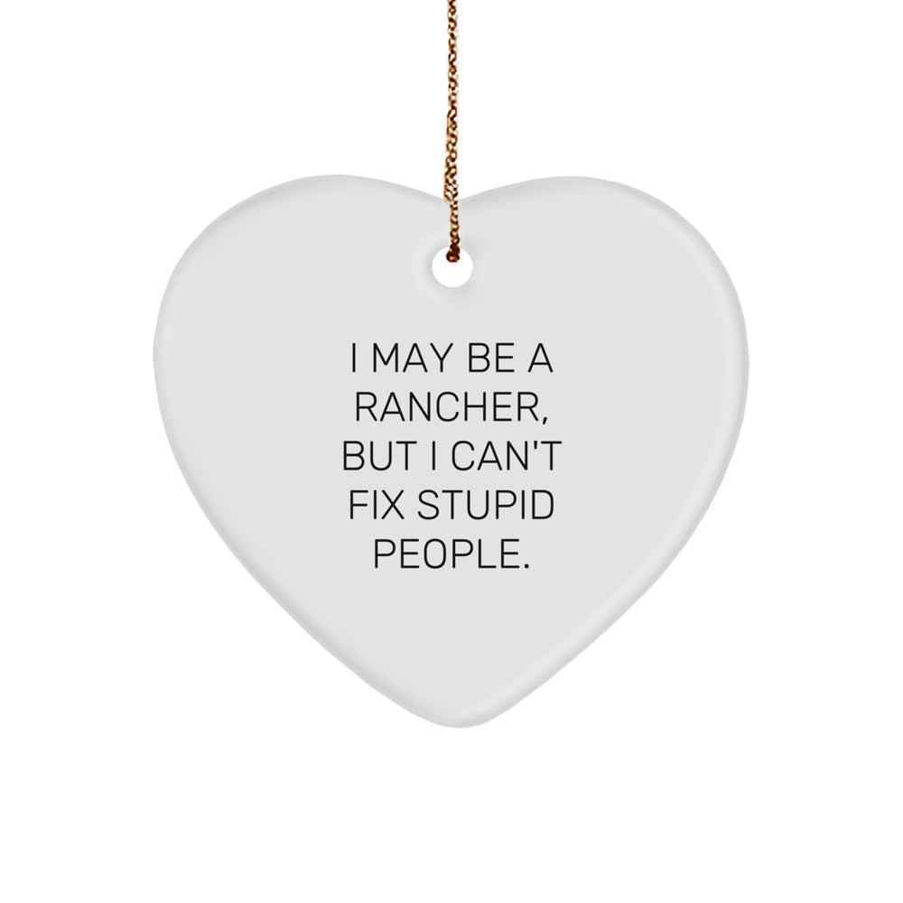 Funny Rancher Heart Ornament Gifts from Friends for Christmas - 'I May Be a Rancher, But...' - Image 1