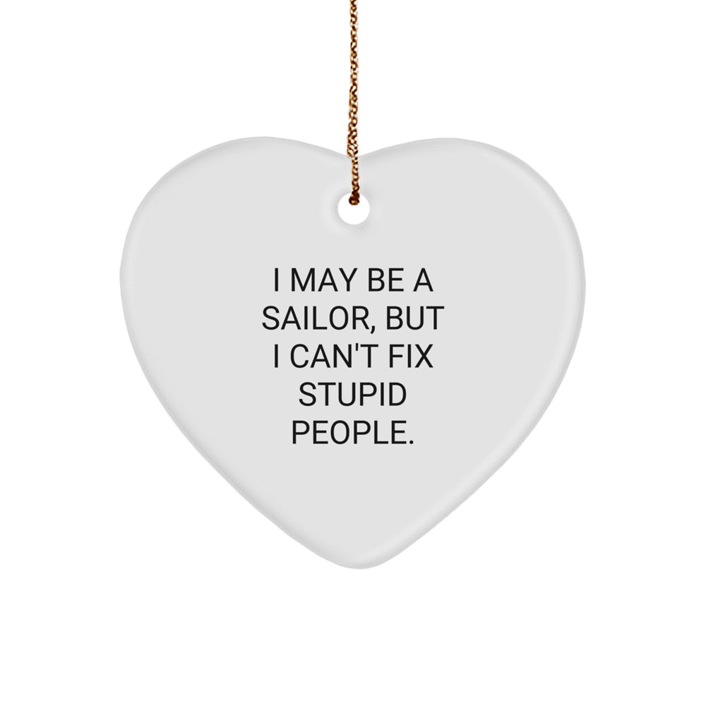 Sailor Gifts from Men - Funny Christmas Heart Ornament for Sailor Friends - 'I May Be A Sailor' - Image 1