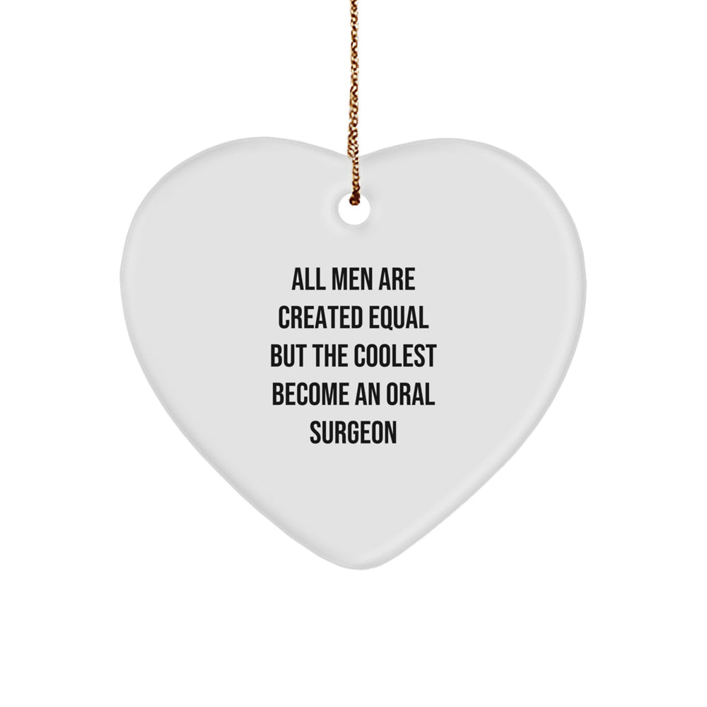 Oral Surgeon Gifts for Christmas, 'All Men Are Created Equal But The Coolest Become An Oral Surgeon' Heart Ornament from Friends, Christmas Unique Gifts for Men - Image 1