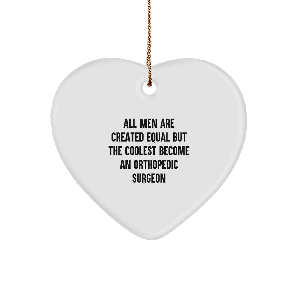Orthopedic Surgeon Gifts, Funny Quote Heart Ornament, Christmas Unique Gifts for Men, Gifts from Men, Gifts for Orthopedic Surgeon - Image 1