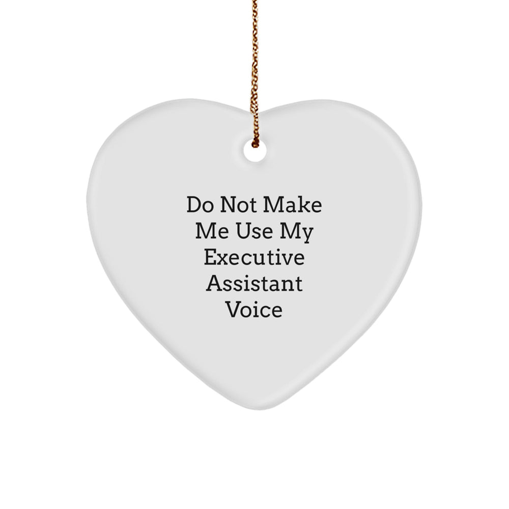 Funny Executive Assistant Gifts for Women from Men - Do Not Make Me Use My Executive Assistant Voice Heart Ornament for Christmas - Image 1