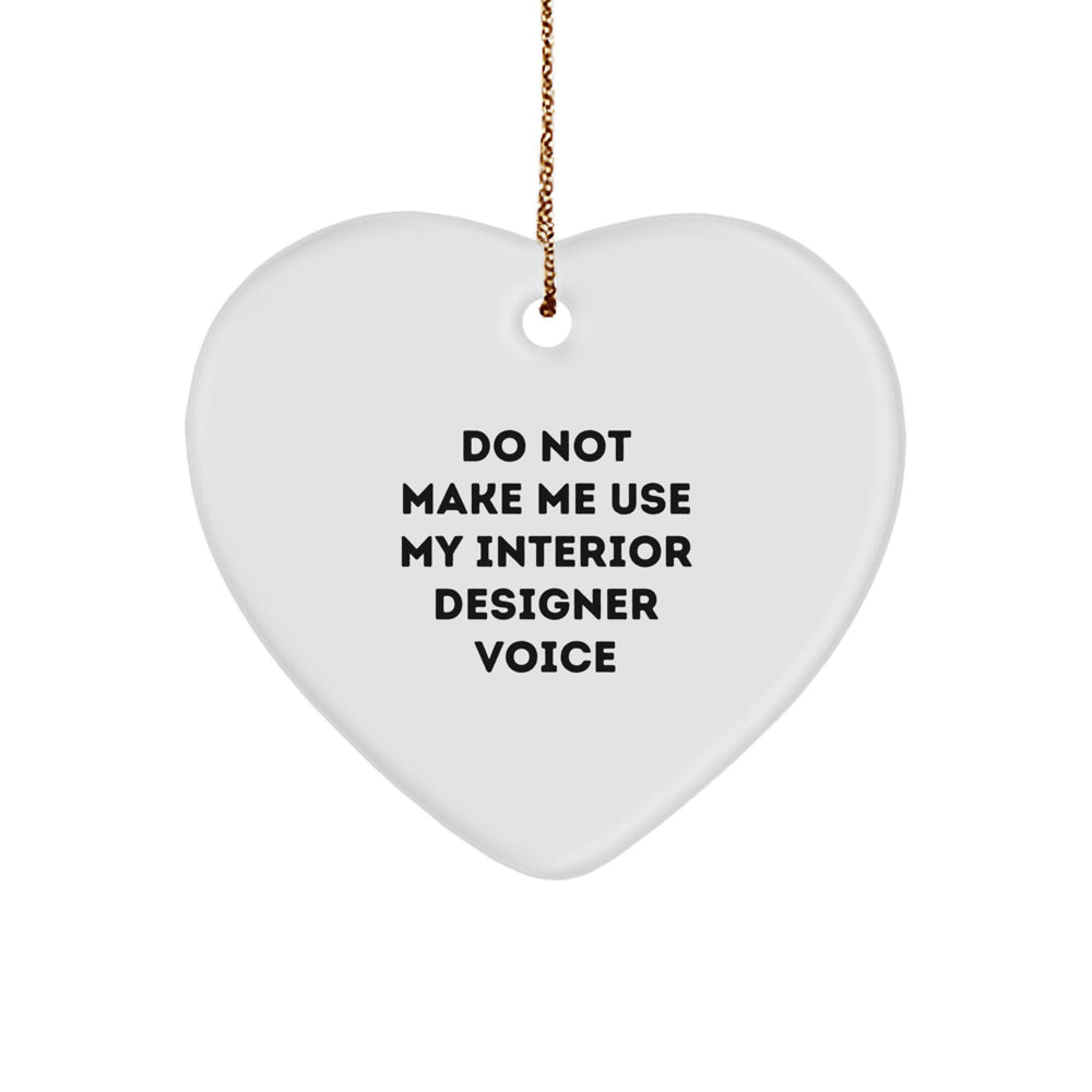 Funny Interior Designer Gifts for Women, Heart Ornament Gifts from Friends, Do Not Make Me Use My Interior Designer Voice, Christmas Unique Gifts for Interior Designers - Image 1