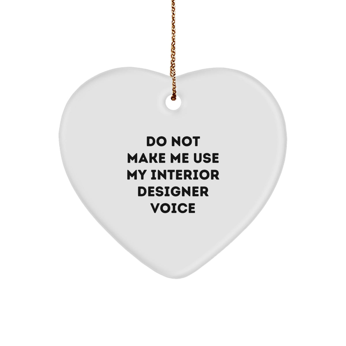 Funny Interior Designer Gifts for Women, Heart Ornament Gifts from Friends, Do Not Make Me Use My Interior Designer Voice, Christmas Unique Gifts for Interior Designers - Image 1