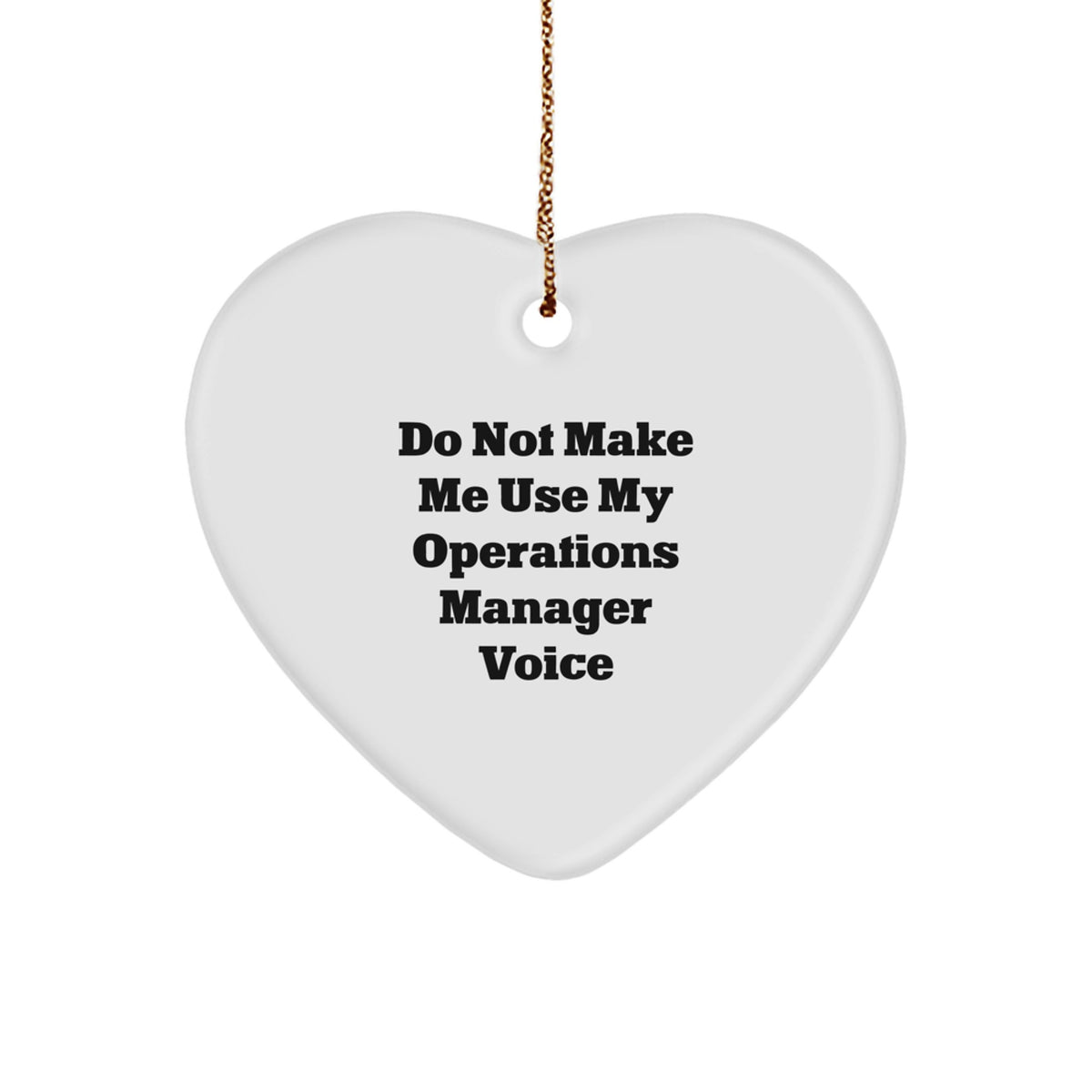 Funny Operations Manager Heart Ornament Gifts from Friends for Christmas - Do Not Make Me Use My Operations Manager Voice - Unique White Heart Shaped Decoration - Image 1