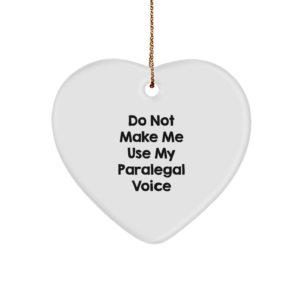 Funny Paralegal Gifts, Heart Ornament, Christmas Unique Gifts from Friends, 'Do Not Make Me Use My Paralegal Voice' Paralegal Decor - Image 1