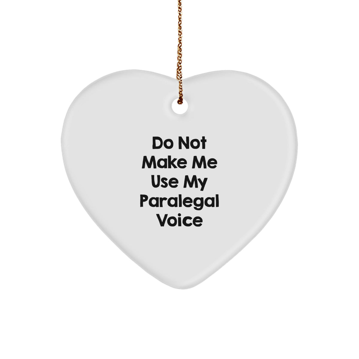 Funny Paralegal Gifts, Heart Ornament, Christmas Unique Gifts from Friends, 'Do Not Make Me Use My Paralegal Voice' Paralegal Decor - Image 1