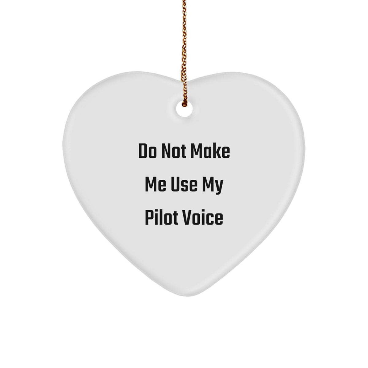 Pilot Gifts from Friends - Funny Heart Ornament for Christmas Unique Gifts - Gifts for Pilots and Families - Do Not Make Me Use My Pilot Voice - Image 1