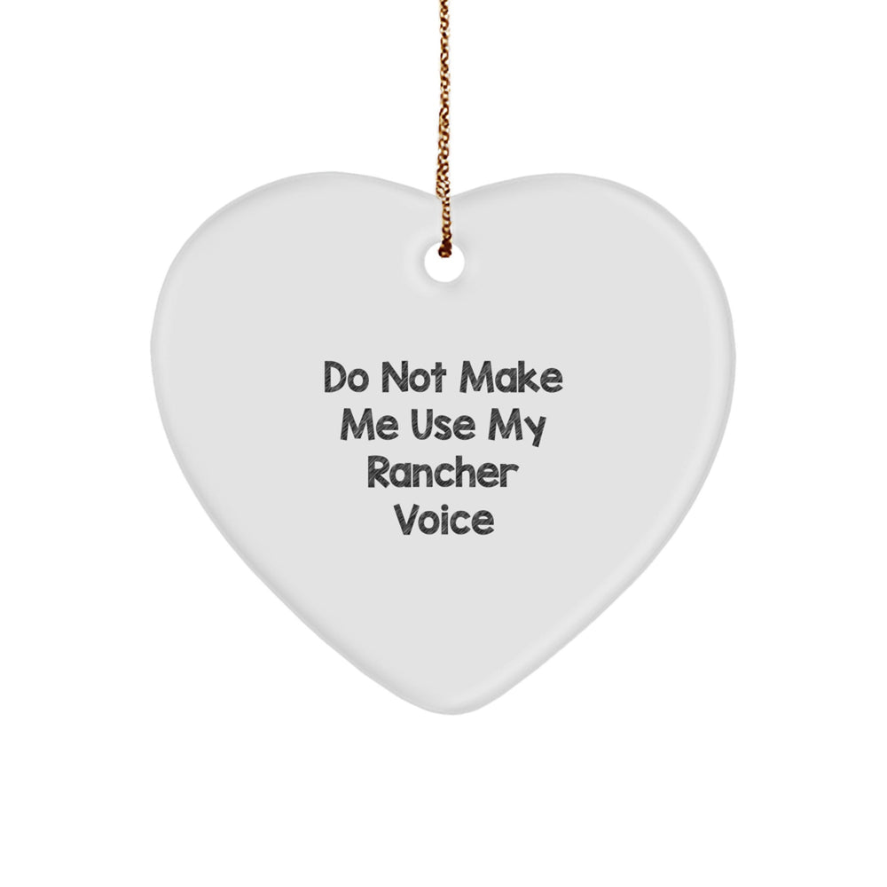 Funny Heart Ornament Gifts from Friends for Rancher Men, Do Not Make Me Use My Rancher Voice Christmas Unique Gifts - Image 1