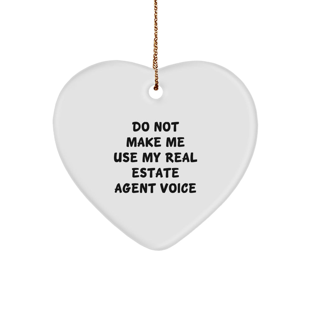 Funny Real Estate Agent Gifts from Friends for Christmas Unique Heart Ornament, Do Not Make Me Use My Real Estate Agent Voice - Image 1