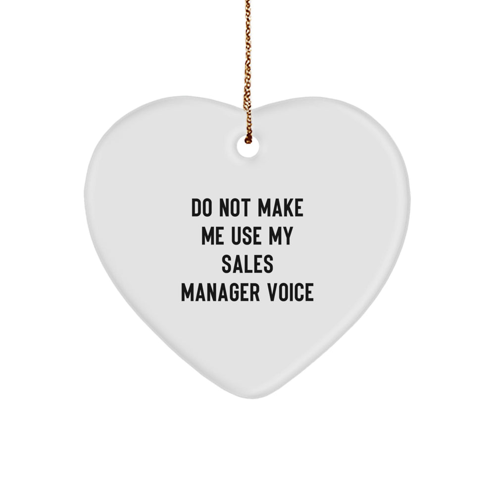 Funny Sales Manager Gifts from Friends for Christmas Unique Heart Ornament, Do Not Make Me Use My Sales Manager Voice, White, Heart Shaped - Image 1
