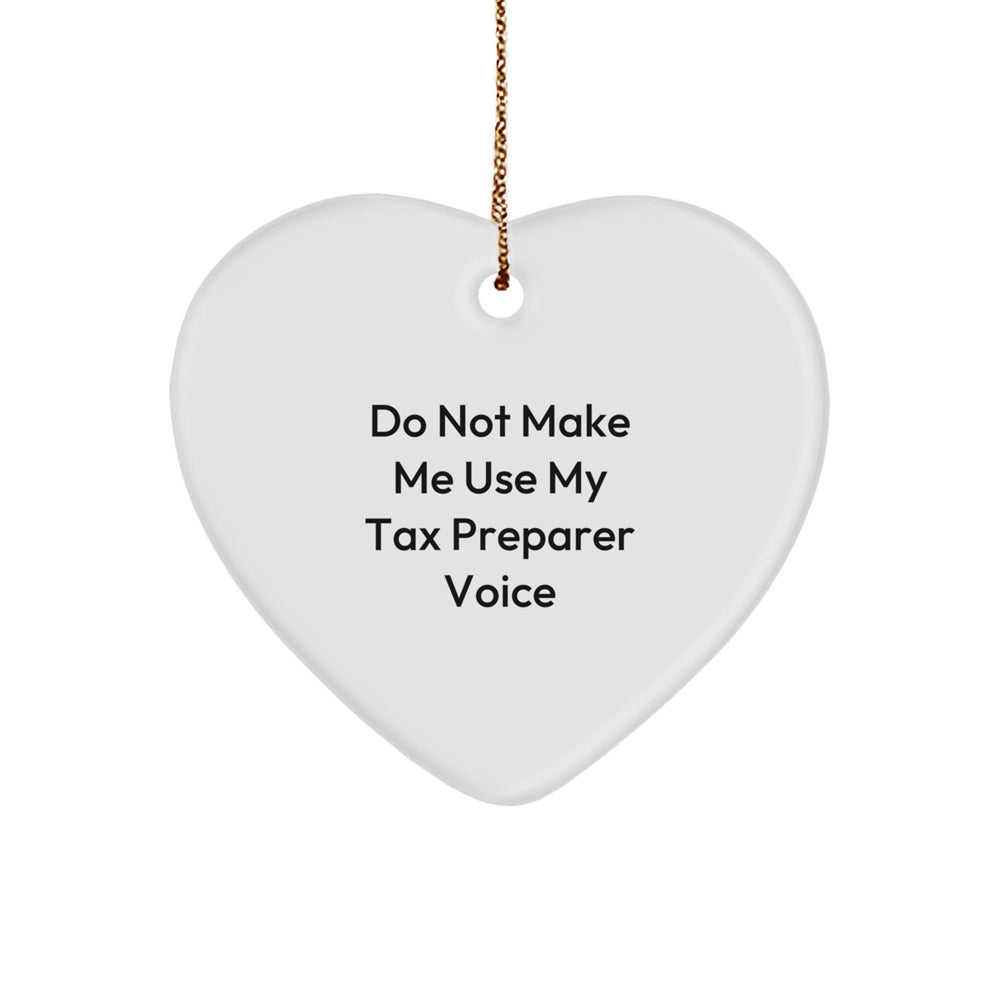 Funny Tax Preparer Gifts from Men, Heart Ornament for Women 'Do Not Make Me Use My Tax Preparer Voice' Christmas Unique Gifts - Image 1