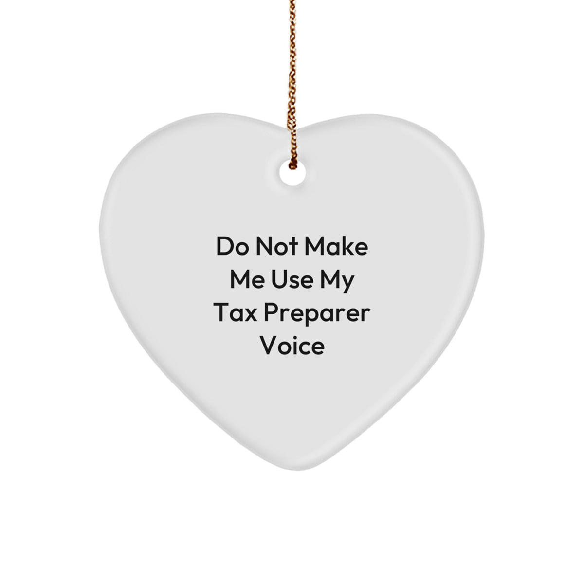 Funny Tax Preparer Gifts from Men, Heart Ornament for Women 'Do Not Make Me Use My Tax Preparer Voice' Christmas Unique Gifts - Image 1