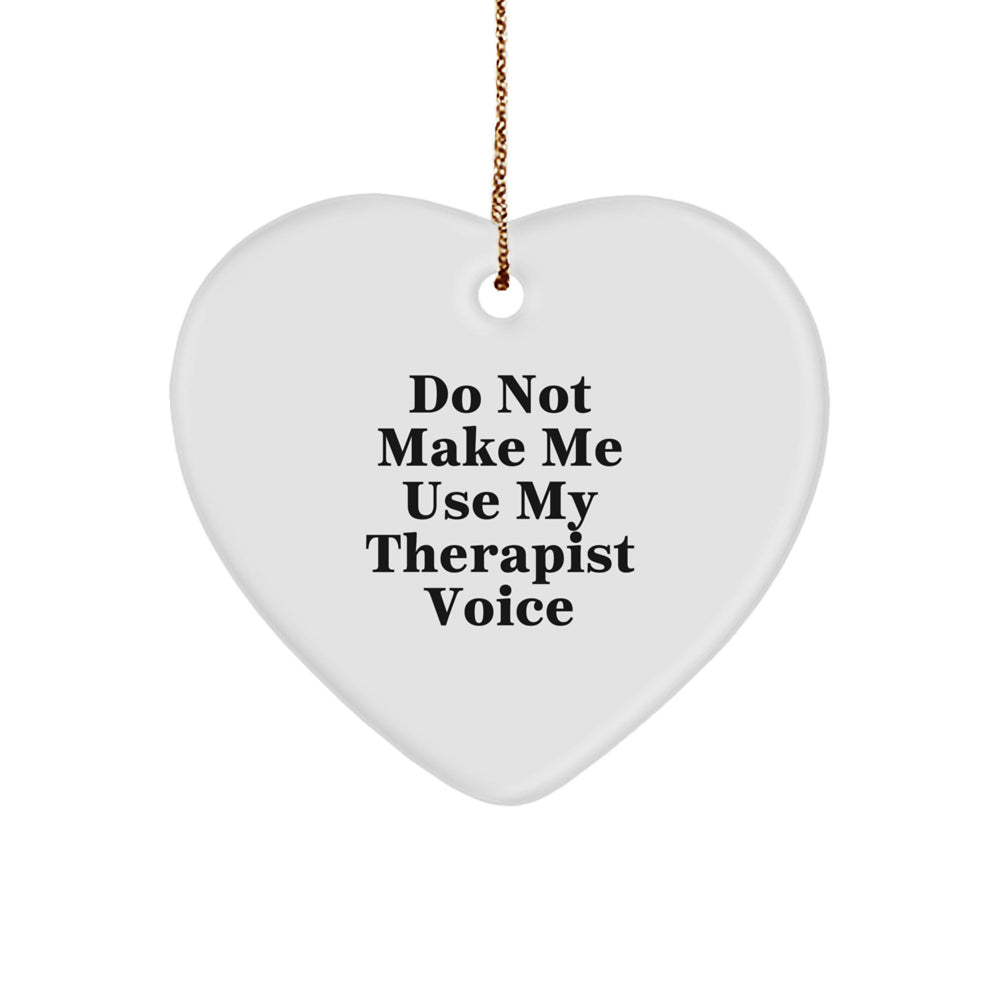 Therapist Gifts: Funny Heart Ornament for Christmas, 'Do Not Make Me Use My Therapist Voice' Quote, Gift from Friends or Family - Image 1