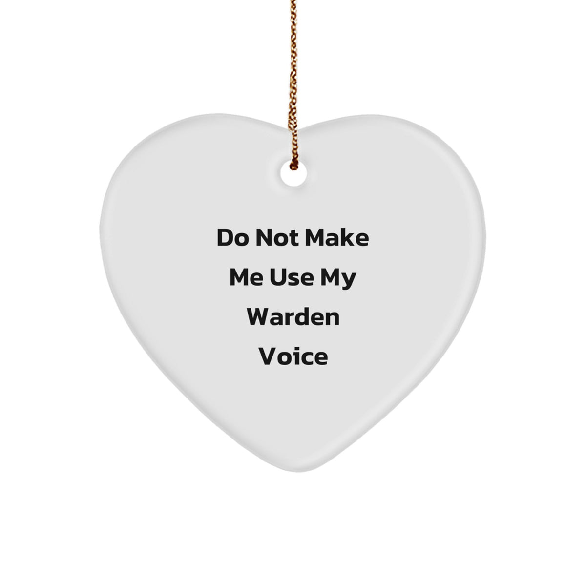 Funny Warden Gifts from Men to Warden, Warden Heart Ornament, Do Not Make Me Use My Warden Voice Christmas Unique Gifts - Image 1