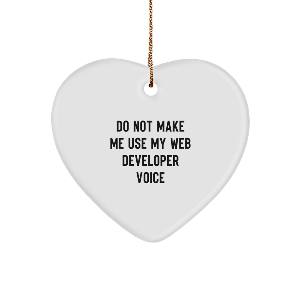 Funny Web Developer Gifts from Friends for Men - Heart Ornament with 'Do Not Make Me Use My Web Developer Voice' Sublimation Print - Unique Christmas Unique Gifts for Web Developers - Image 1