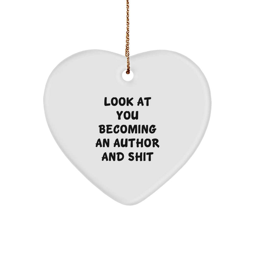 Funny Author Heart Ornament Gifts - Look At You Becoming An Author And Shit, Heart Shaped Ornaments for Author, Author Christmas Unique Gifts from Friends - Image 1
