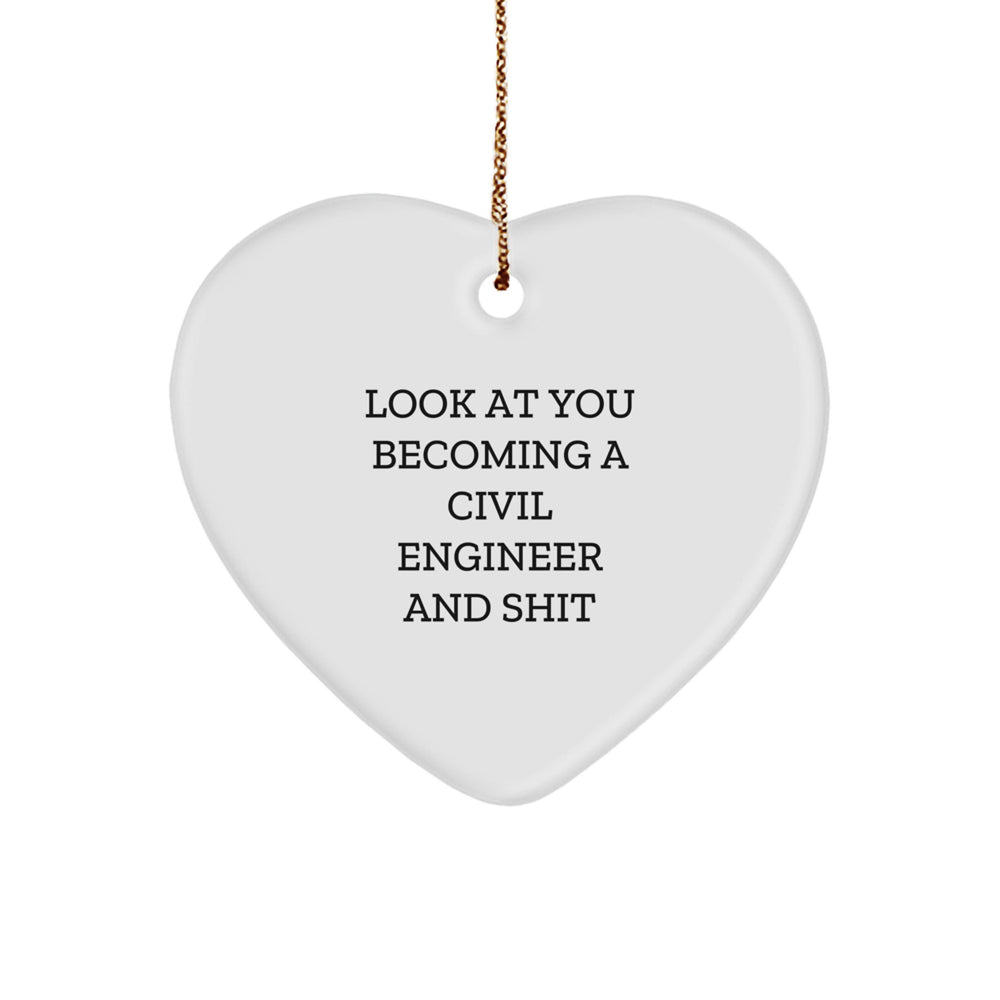 Funny Civil Engineer Heart Ornament Gifts from Friends - Look At You Becoming A Civil Engineer And Shit - Christmas Unique Gifts for Civil Engineer Men - Image 1