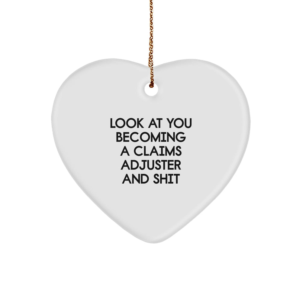 Funny Claims Adjuster Gifts from Family for Christmas - 'Look At You Becoming A Claims Adjuster And Shit' Heart Ornament - Image 1