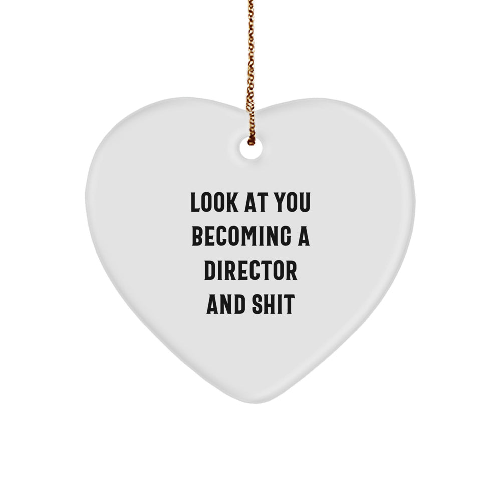 Funny Director Heart Ornament Gifts from Family, Friends, or Coworkers - 'Look At You Becoming A Director And Shit' Christmas Unique Gifts for Director, Men, Women - Image 1