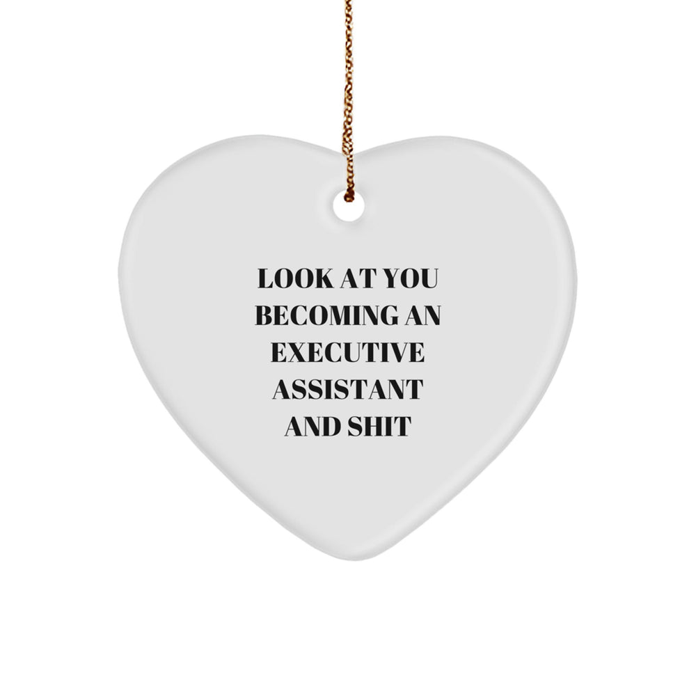 Funny Executive Assistant Gifts for Her, Heart Ornament with 'Look At You Becoming An Executive Assistant And Shit' Quote, Gifts from Friends, Women, or Family for Christmas - Image 1