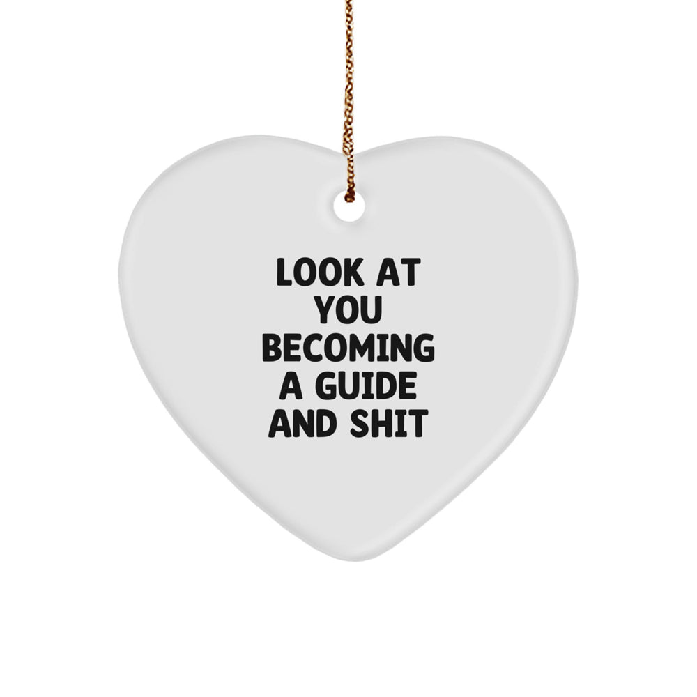 Funny Guide Heart Ornament Gifts from Friends for Christmas - 'Look At You Becoming A Guide And Shit' - Image 1