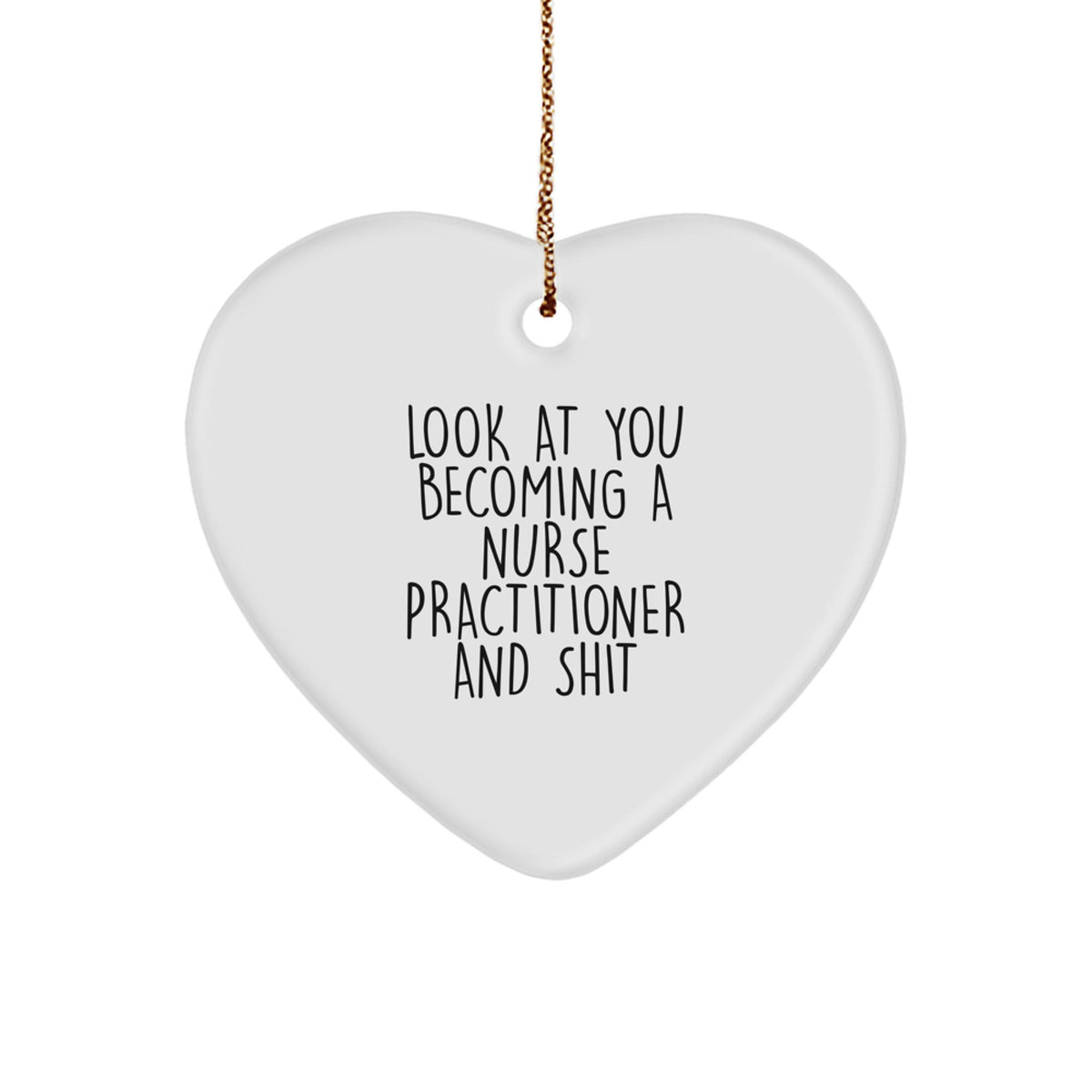 Nurse Practitioner Gifts from Friends - Funny Quote Heart Ornament, White, 2.75'' Tall, for Christmas - Image 1