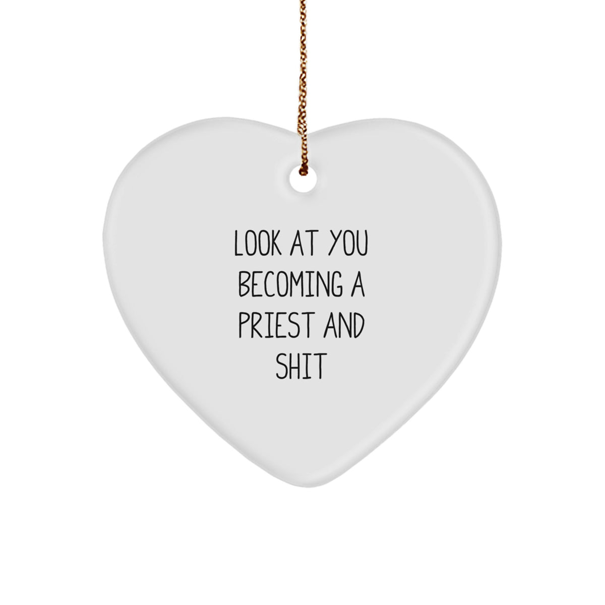 Funny Priest Heart Ornament Gifts from Friends and Family for Priest, 'Look At You Becoming A Priest And Shit' Christmas Unique Gifts - Image 1