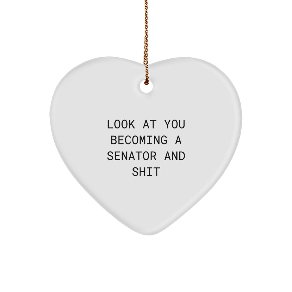 Funny Senator Heart Ornament Gifts from Friends to Senator, Look At You Becoming A Senator And Shit, Unique Christmas Unique Gifts for Senator - Image 1