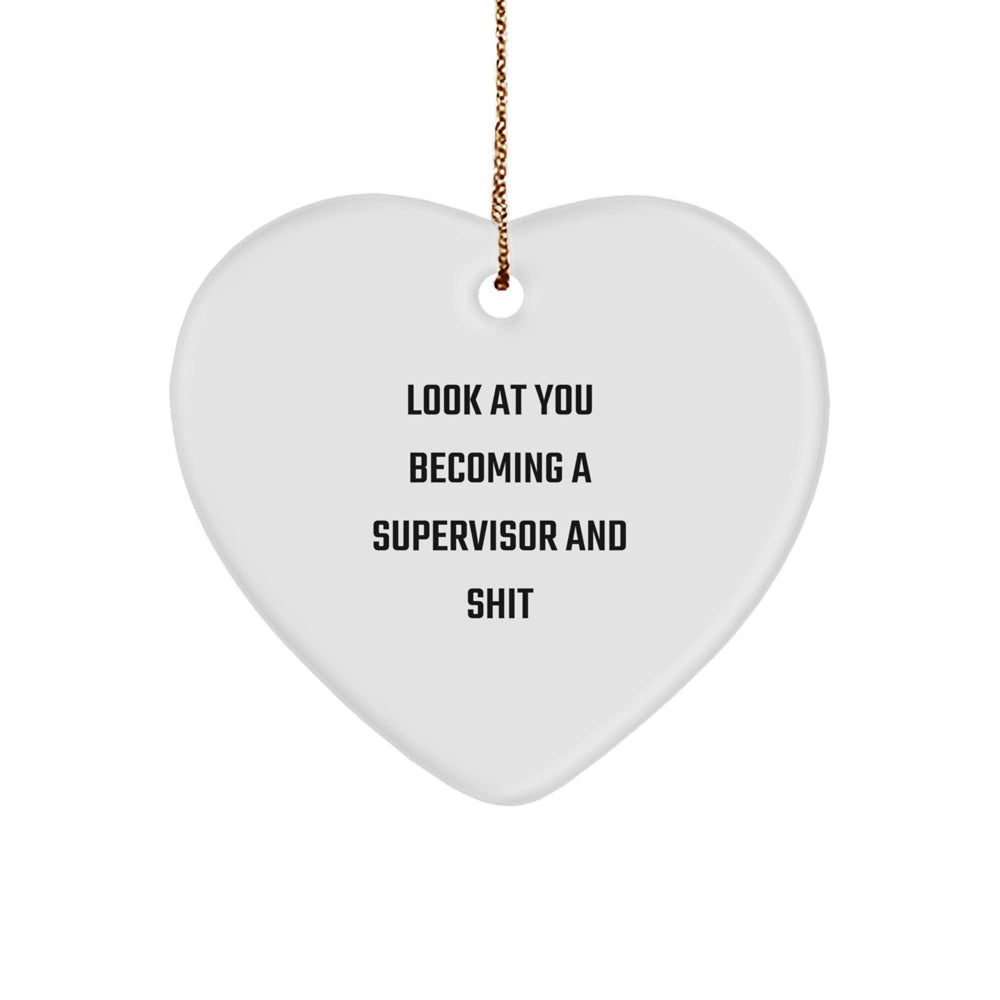 Funny Supervisor Gifts from Men to Colleagues, Heart Ornament for Christmas Unique Presents, Look At You Becoming A 'Supervisor' And Shit - Image 1
