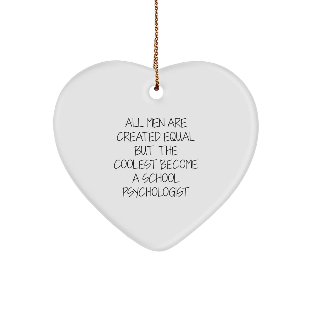 Funny School Psychologist Gifts from Friends, Inspirational Heart Ornaments for Christmas, All Men Are Created Equal But The Coolest Become, Gifts for School Psychologist - Image 1