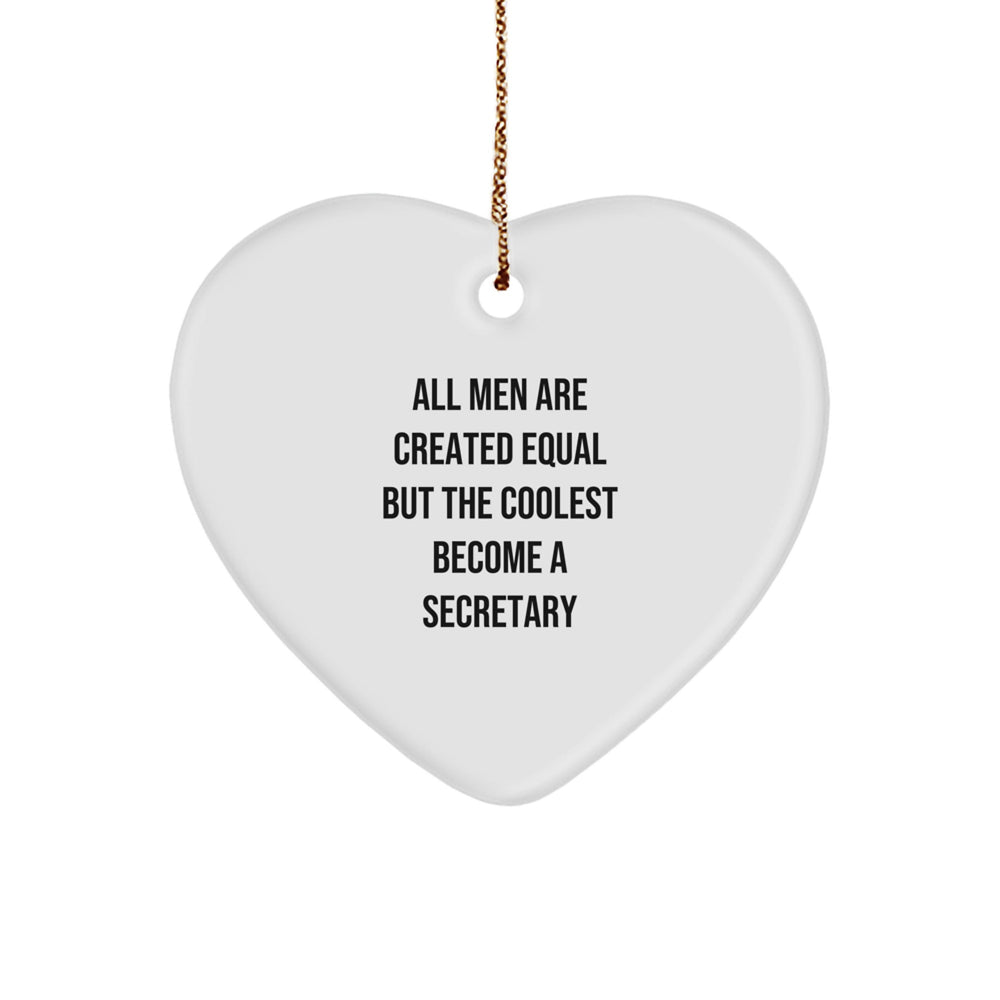Funny Secretary Quote Heart Ornament Gifts from Men to Secretary, 'All Men Are Created Equal But The Coolest Become A Secretary' Christmas Unique Gifts - Image 1