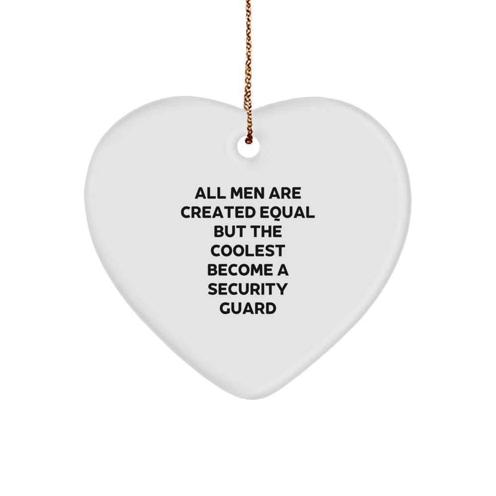 Funny Security Guard Gifts for Men - 'All Men Are Created Equal But The Coolest Become A Security Guard' Heart Ornament, Unique Christmas Unique Gifts from Friends or Family - Image 1