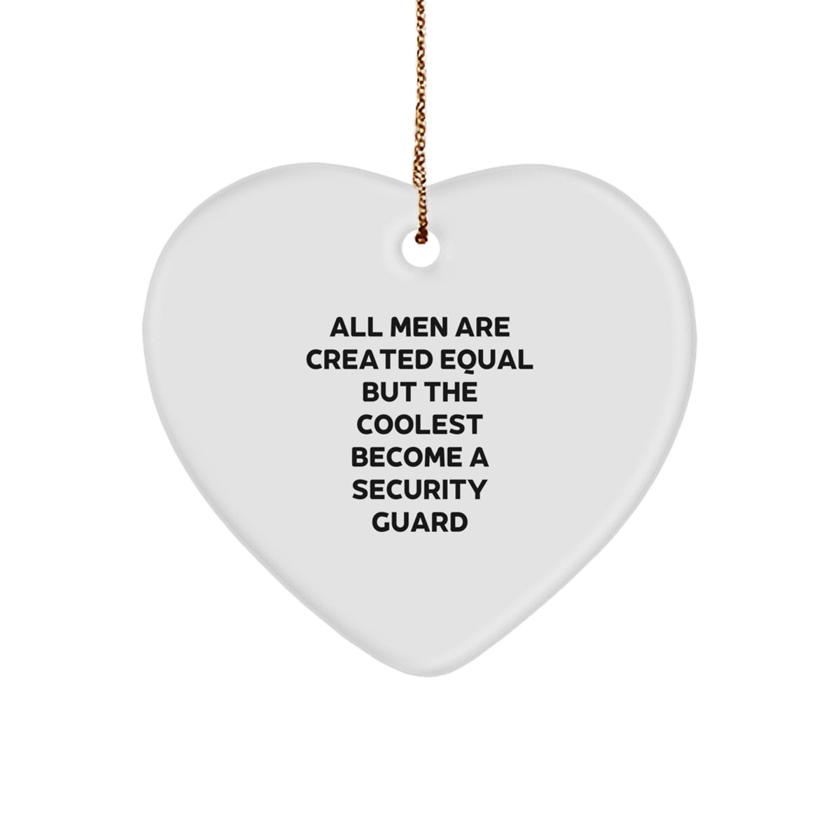 Funny Security Guard Gifts for Men - 'All Men Are Created Equal But The Coolest Become A Security Guard' Heart Ornament, Unique Christmas Unique Gifts from Friends or Family - Image 1
