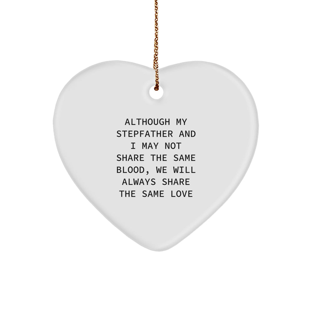 Funny Stepfather Gifts from Family, Heart Ornament for Stepfather, Although My Stepfather And I May Not Share The Same Blood, We Will Always Share The Same Love Christmas Unique Gifts - Image 1