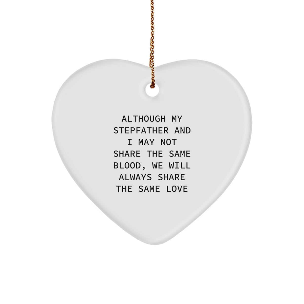 Funny Stepfather Gifts from Family, Heart Ornament for Stepfather, Although My Stepfather And I May Not Share The Same Blood, We Will Always Share The Same Love Christmas Unique Gifts - Image 1