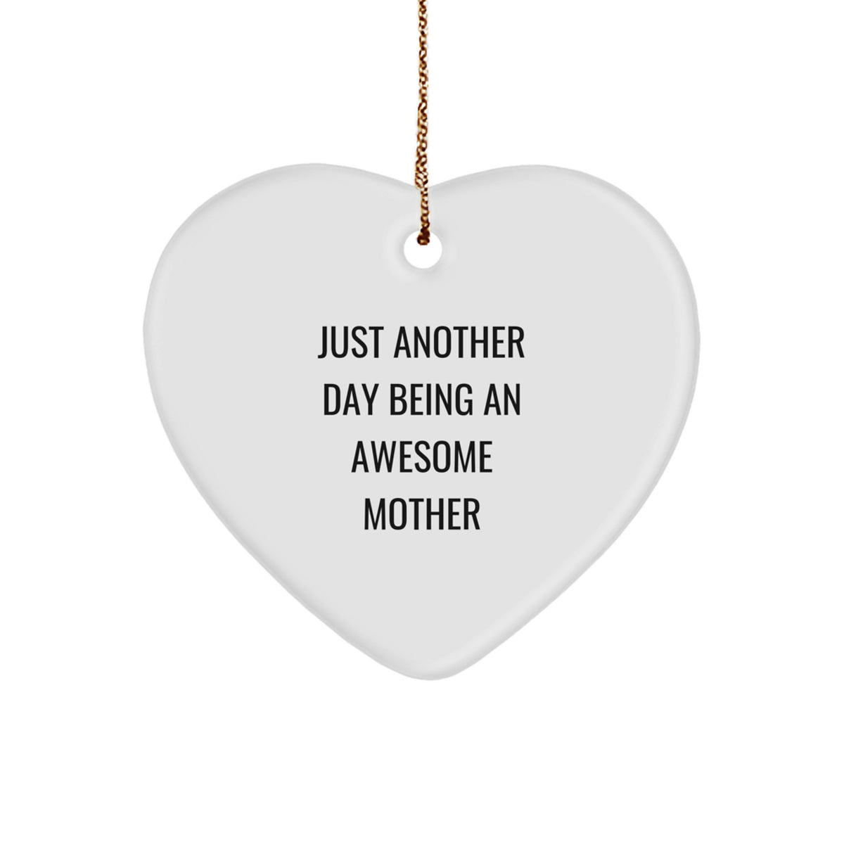 Inspirational Gifts from Family, Heart Ornament for Awesome Moms, Just Another Day Being An Awesome Mom - Christmas Unique Gifts - Image 1