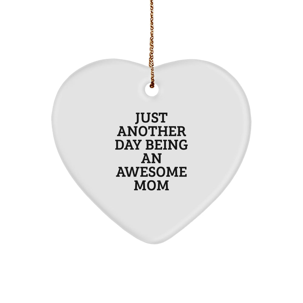 Gifts from Mom, Just Another Day Being An Awesome Mom, Heart Ornament for Christmas - Image 1