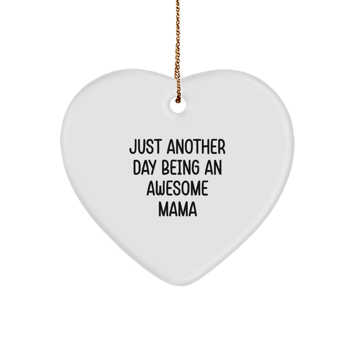 Just Another Day Being An Awesome Mama Gifts from Family, Heart Ornament for Mama, Funny Quote Christmas Unique Gifts for Her - Image 1
