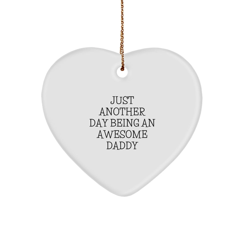 Funny Daddy Gifts from Men for Awesome Daddies - Heart Ornament Just Another Day Being An Awesome Daddy, Gifts for Dads on Christmas - Image 1