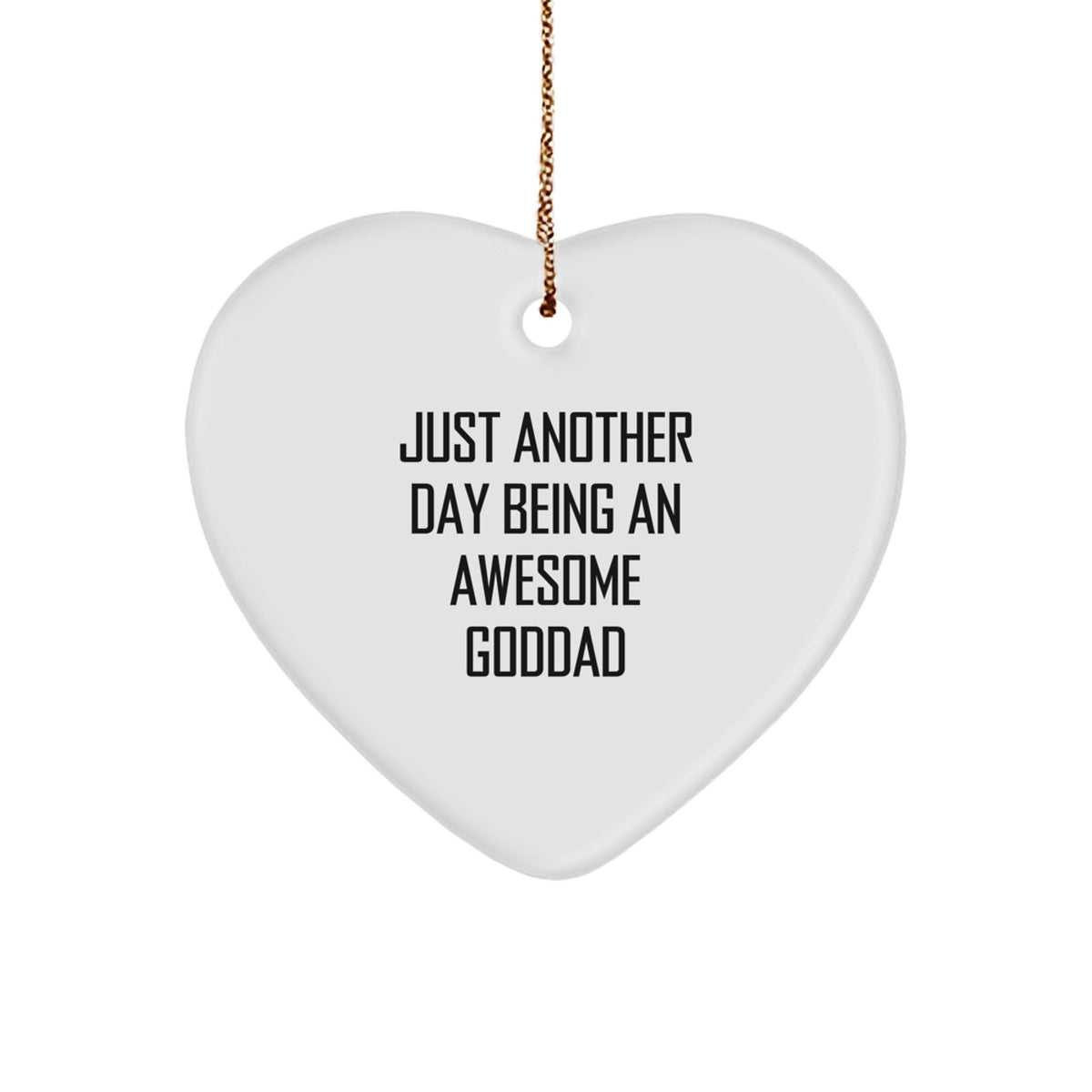 Funny Goddad Gifts for Men, Heart Ornament with Quote - 'Just Another Day Being An Awesome Goddad', Christmas Unique Gifts from Family to Goddad - Image 1