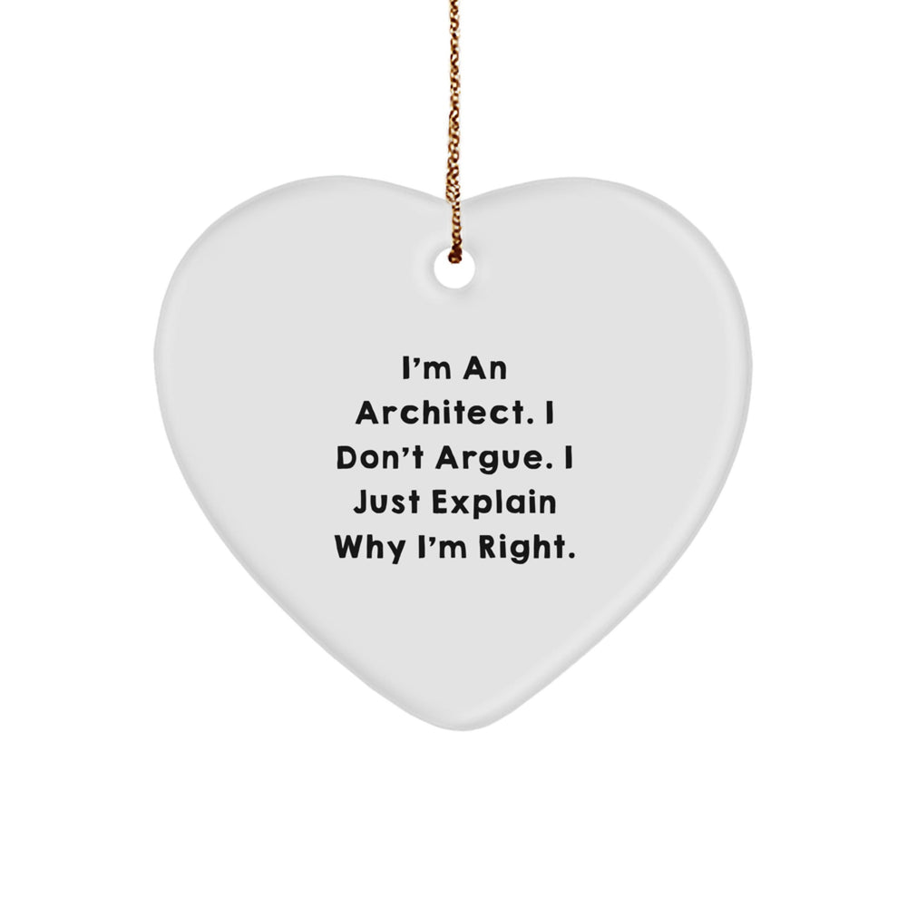Funny Architect Gifts from Friends, Heart Ornament for Men, Unique Christmas Unique Gifts for the Architect Who Always Explains Why He's Right, I'm An Architect. - Image 1