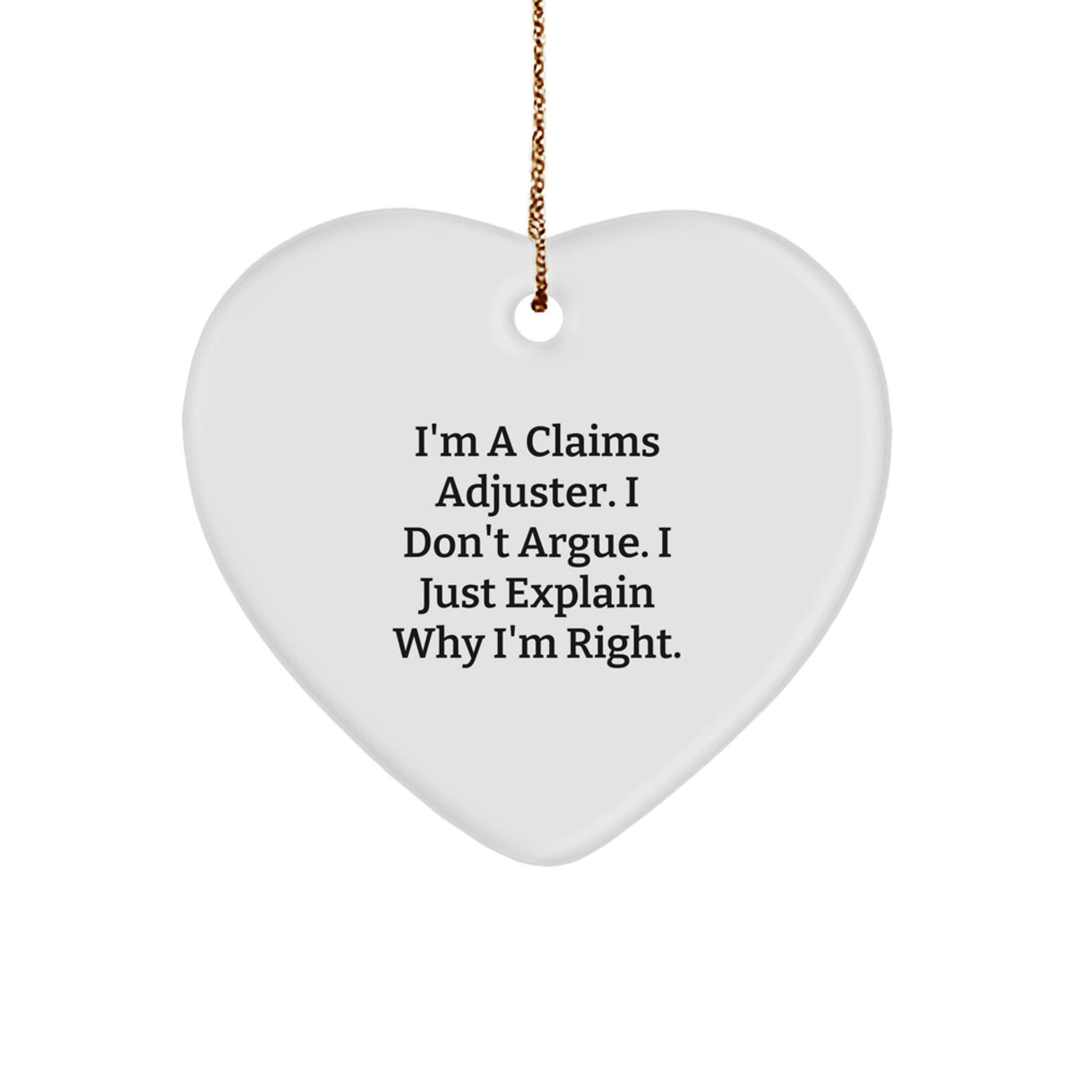 Claims Adjuster Funny Quote Heart Ornament, Gifts for Claims Adjuster Men and Women, Christmas Unique Gifts from Friends and Family - Image 1