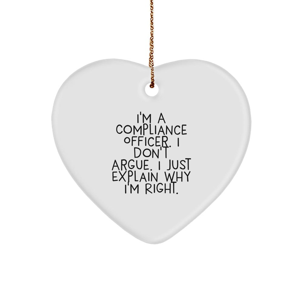 Compliance Officer Gifts, Funny Heart Ornament, Gifts from Men, Gifts for Compliance Officers, Christmas Unique Gifts, I'm Right Quote - Image 1